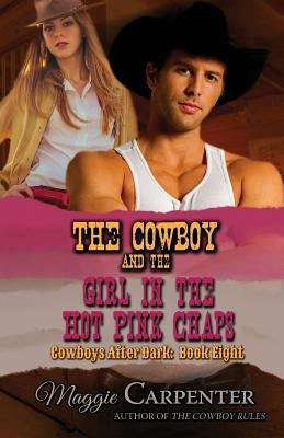 The Cowboy and the Girl In The Hot Pink Chaps by Carpenter, Maggie