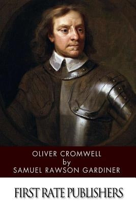 Oliver Cromwell by Gardiner, Samuel Rawson