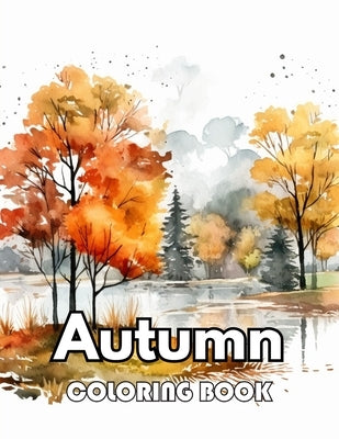 Autumn Coloring Book for Adults: Beautiful and High-Quality Design To Relax and Enjoy by Kelly, Gerry