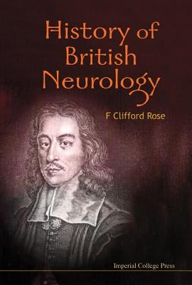 History of British Neurology by Rose, F. Clifford
