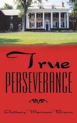 True Perseverance by Brown, Anthony