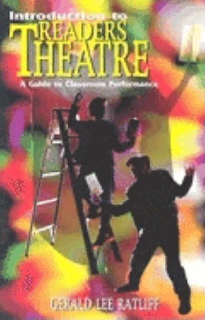Introduction to Readers Theatre: A Guide to Classroom Performance by Ratliff, Gerald Lee