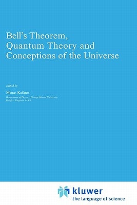 Bell's Theorem, Quantum Theory and Conceptions of the Universe by Kafatos, Menas