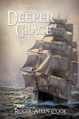 Into Deeper Grace by Cook, Roger Allen