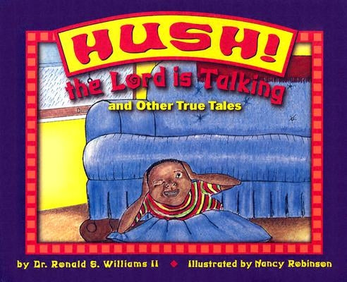 Hush! the Lord Is Talking: And Other True Tales by Williams, Ronald