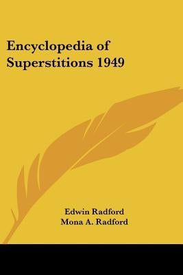 Encyclopedia of Superstitions 1949 by Radford, Edwin