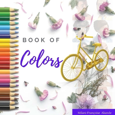 Book of Colors: Learn and Color with Milani-Françoise by Akande, Milani-Francoise
