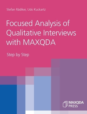 Focused Analysis of Qualitative Interviews with MAXQDA: Step by Step by Rädiker, Stefan