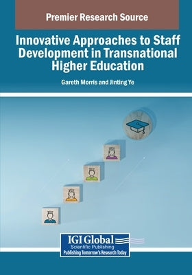 Innovative Approaches to Staff Development in Transnational Higher Education by Morris, Gareth