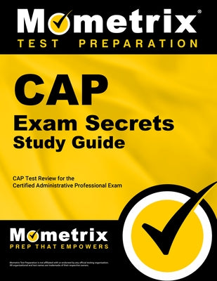 Cap Exam Secrets Study Guide: Cap Test Review for the Certified Administrative Professional Exam by Mometrix Administrative Professional Cer
