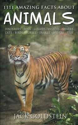 1111 Amazing Facts about Animals by Goldstein, Jack