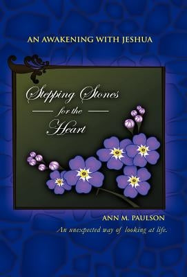 Stepping Stones for the Heart: An Awakening with Jeshua by Paulson, Ann M.