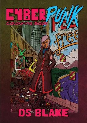 The Cyberpunk Colouring Book by Blake, Ds