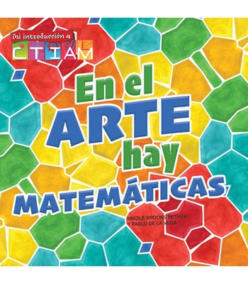 En El Arte Hay Matemáticas: There's Math in My Art by Bethea, Nikole