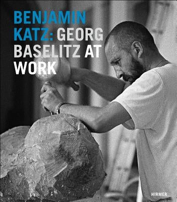 Benjamin Katz: Georg Baselitz at Work by Gockel, Cornelia