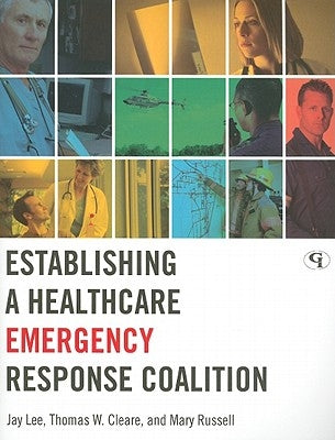 Establishing a Healthcare Emergency Response Coalition by Lee, Jay