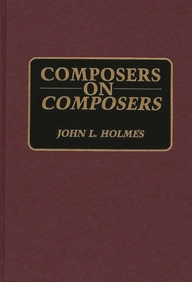 Composers on Composers by Holmes, John L.