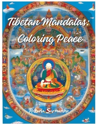 Tibetan Mandalas: Coloring Peace by Sarmanho, Rozana