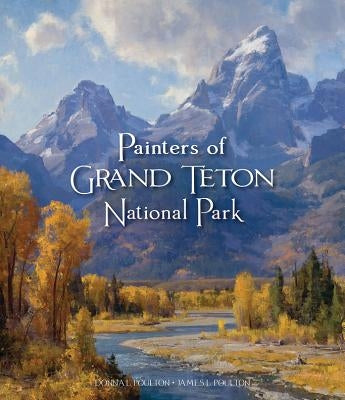 Painters of Grand Tetons National Park by Poulton, Donna L.