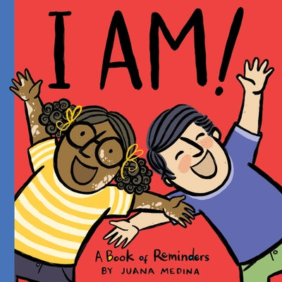 I Am!: A Book of Reminders by Medina, Juana