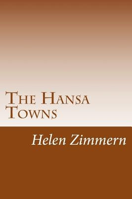The Hansa Towns by Zimmern, Helen