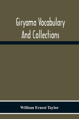 Giryama Vocabulary And Collections by Ernest Taylor, William