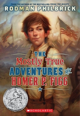 The Mostly True Adventures of Homer P. Figg (Scholastic Gold) by Philbrick, Rodman