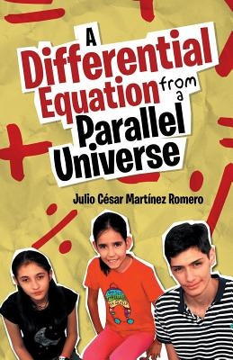 A Differential Equation from a Parallel Universe by Martínez Romero, Julio César