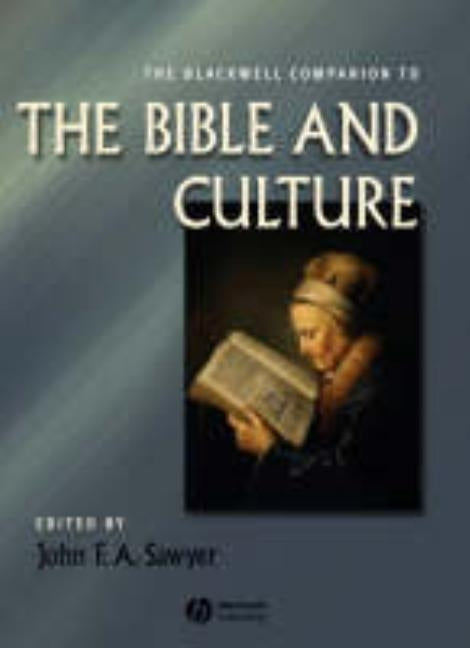 The Blackwell Companion to the Bible and Culture by Sawyer, John F. a.