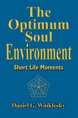 The Optimum Soul Environment by Winklosky, Daniel G.