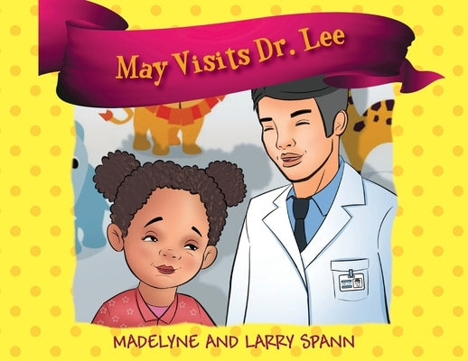 May Visits Dr. Lee by Spann, Madelyne