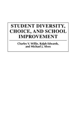 Student Diversity, Choice, and School Improvement by Willie, Charles