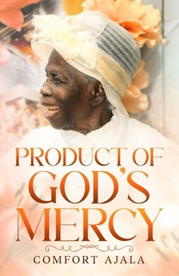 Product Of God's Mercy by Ajala, Comfort