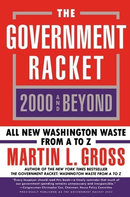 Government Racket: 2000 and Beyond by Gross, Martin L.