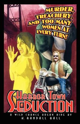 Harbor Town Seduction: A Wild Chance Hogan Ride by Ball, K. Randall