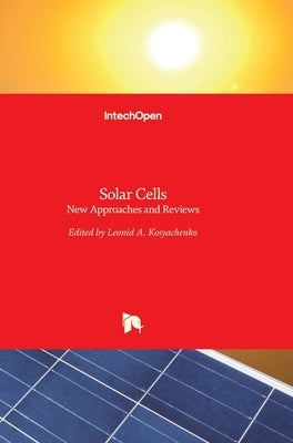 Solar Cells: New Approaches and Reviews by Kosyachenko, Leonid A.