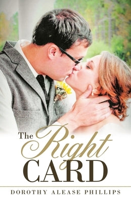 The Right Card by Phillips, Dorothy Alease