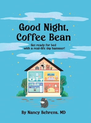 Goodnight, Coffee Bean: Get ready for bed with a real-life tiny hamster! by Behrens, Nancy