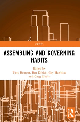 Assembling and Governing Habits by Bennett, Tony
