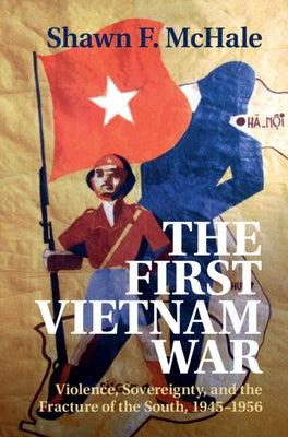 The First Vietnam War by McHale, Shawn F.