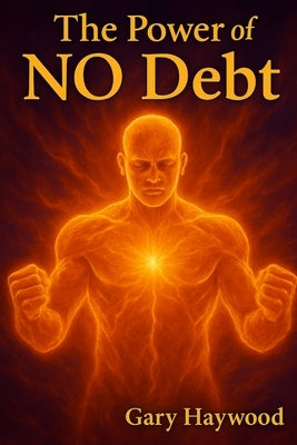 The Power of NO Debt by Haywood, Gary
