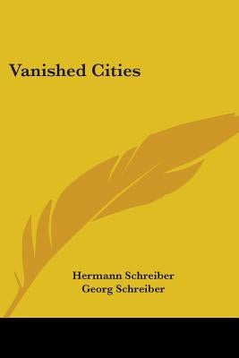 Vanished Cities by Schreiber, Hermann