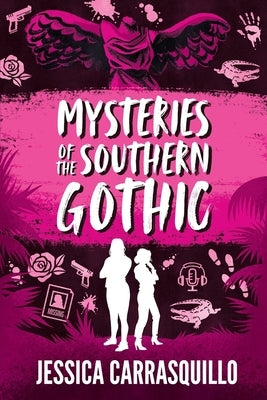 Mysteries of the Southern Gothic by Carrasquillo, Jessica