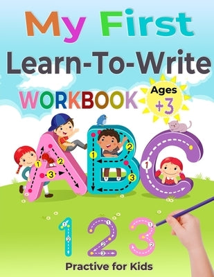 My First Learn to Write Workbook: Preschool Practice for Kids Ages 3-5 with Pen Control, Line Tracing, Letters (Kids activity books). by Press, MIM Kid