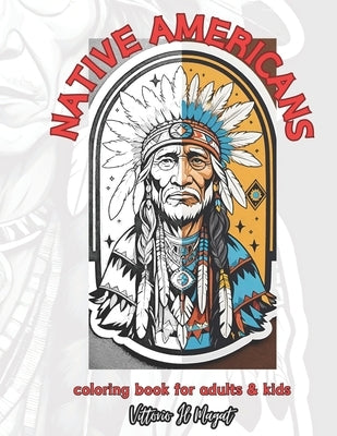 Native Americans: A coloring book for adults and kids 8.5 x 11 inches 41 coloring pages by Magaletti, Vittorio