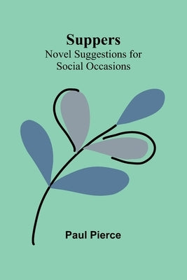 Suppers: Novel Suggestions for Social Occasions by Pierce, Paul