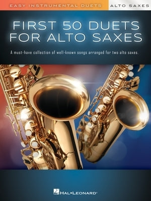 First 50 Duets for Two Alto Saxophones - Easy Instrumental Duets by 