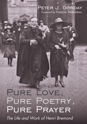 Pure Love, Pure Poetry, Pure Prayer by Gorday, Peter J.