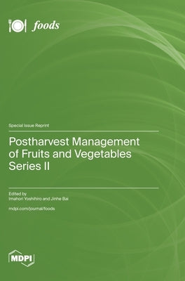 Postharvest Management of Fruits and Vegetables Series II by Yoshihiro, Imahori