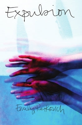 Expulsion by Perkovich, Emily